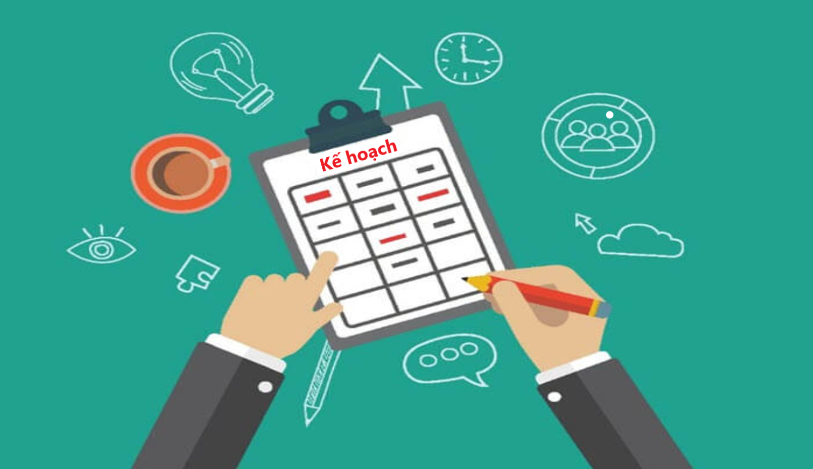 Lập kế hoạch chi tiết với từng mục tiêu lớn và nhỏ, sau đó thực hiện như một nguồn cảm hứng